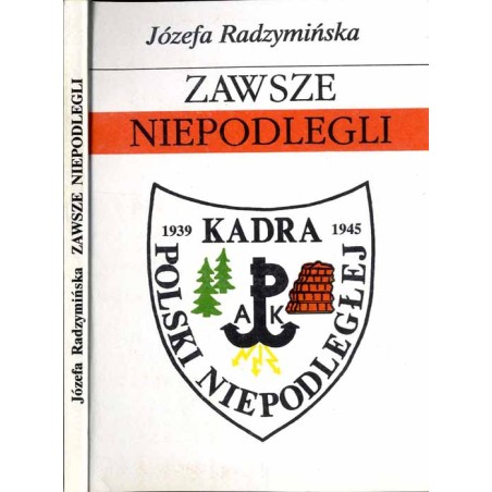 Zawsze niepodlegli / Kadra Polski Niepodległej dedykacja dowódcy organizacji płk. Anatoliusza Tomaszewskiego ps. "Ataman"
