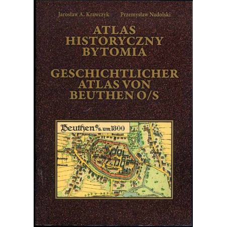 Atlas historyczny Bytomia  Geschichtlicher Atlas von Beuthen O/S