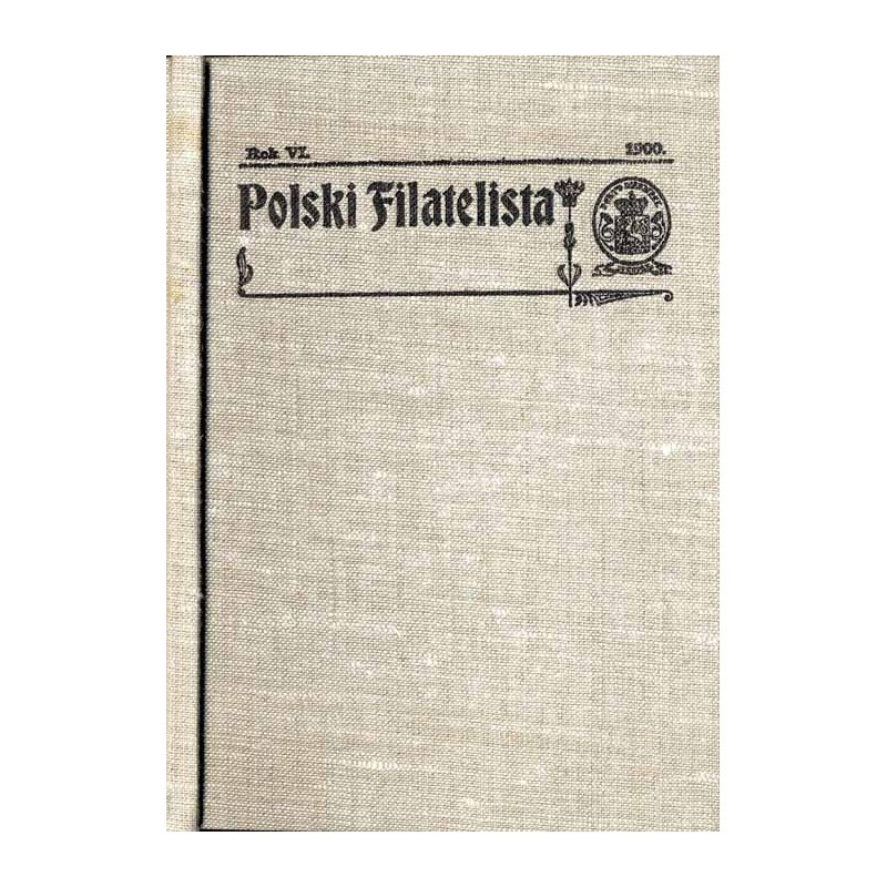 Polski Filatelista. Miesięcznik ilustrowany poświęcony wiadomościom zbierania i poznawania znaczków pocztowych, kart ilustrowany