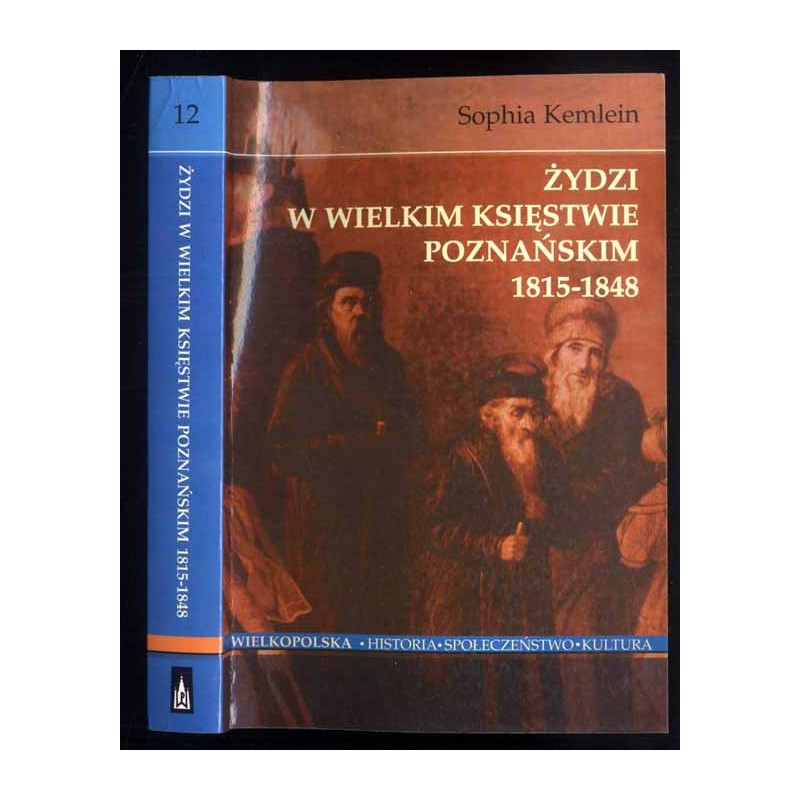 Żydzi w Wielkim Księstwie Poznańskim 1815-1848. Przeobrażenia w łonie żydowstwa polskiego pod panowaniem pruskim