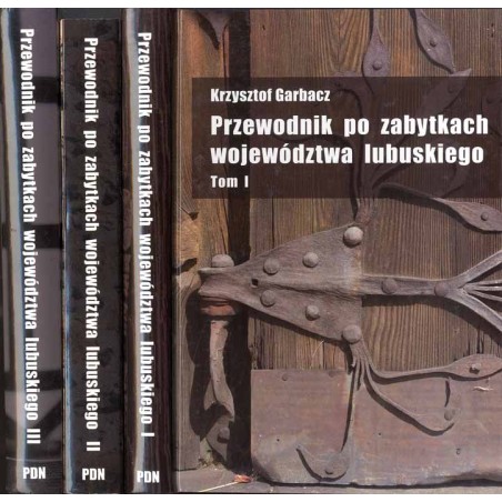 Przewodnik po zabytkach województwa lubuskiego. 3t. w 3 woluminach. T. 1: Powiaty: zielonogórski, świebodziński, krośnieński. T.