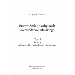Przewodnik po zabytkach województwa lubuskiego. 3t. w 3 woluminach. T. 1: Powiaty: zielonogórski, świebodziński, krośnieński. T.