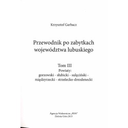Przewodnik po zabytkach województwa lubuskiego. 3t. w 3 woluminach. T. 1: Powiaty: zielonogórski, świebodziński, krośnieński. T.