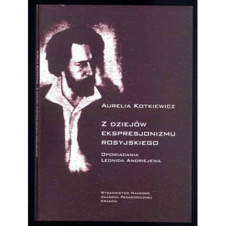 Z dziejów ekspresjonizmu rosyjskiego. Opowiadania Leonida Andriejewa