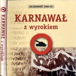 Karnawał z wyrokiem. Solidarność 1980-81