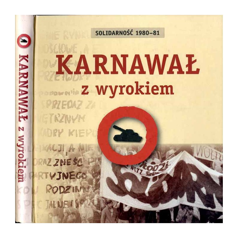 Karnawał z wyrokiem. Solidarność 1980-81
