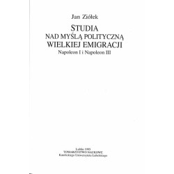 Studia nad myślą polityczną Wielkiej Emigracji. Napoleon I i Napoleon III