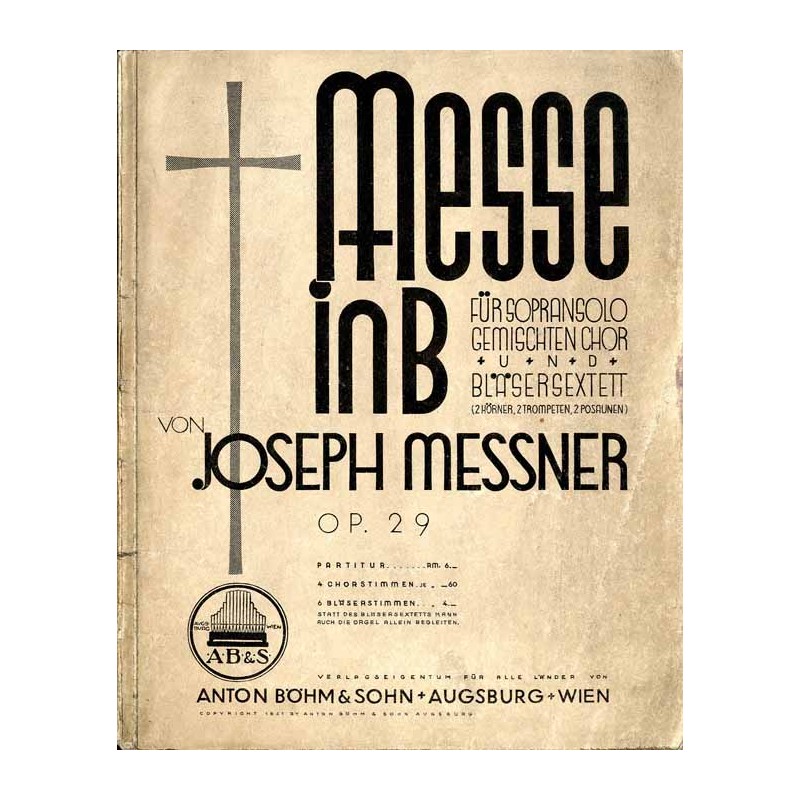 Messe in B für Sopransolo, gemischten Chor und Bläsersextett (2 Hörner, 2 Trompeten, 2 Posaunen). Op. 29