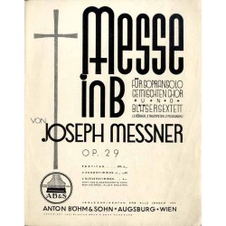 Messe in B für Sopransolo, gemischten Chor und Bläsersextett (2 Hörner, 2 Trompeten, 2 Posaunen). Op. 29