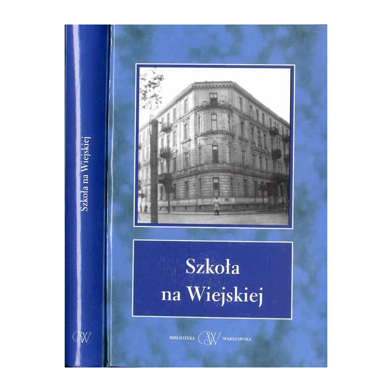Szkoła na Wiejskiej / Prywatne Gimnazjum i Liceum Żeńskie Jadwigi Kowalczykówny i Jadwigi Jawurkówny w Warszawie