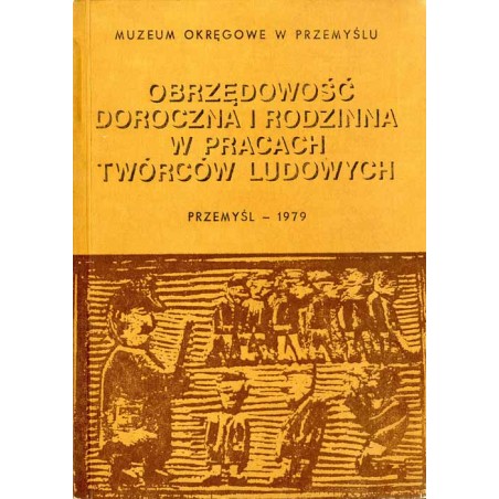 Obrzędowość doroczna i rodzinna w pracach twórców ludowych. Katalog konkursu i wystawy, Przemyśl - 1979