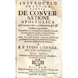 Instructio Practica Tertia. De Conversatione Apostolica. A Curatoribus Animarum piè & fructuosè instituenda, Complectens varios