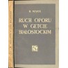 Ruch oporu w getcie białostockim. Samoobrona, zagłada, powstanie