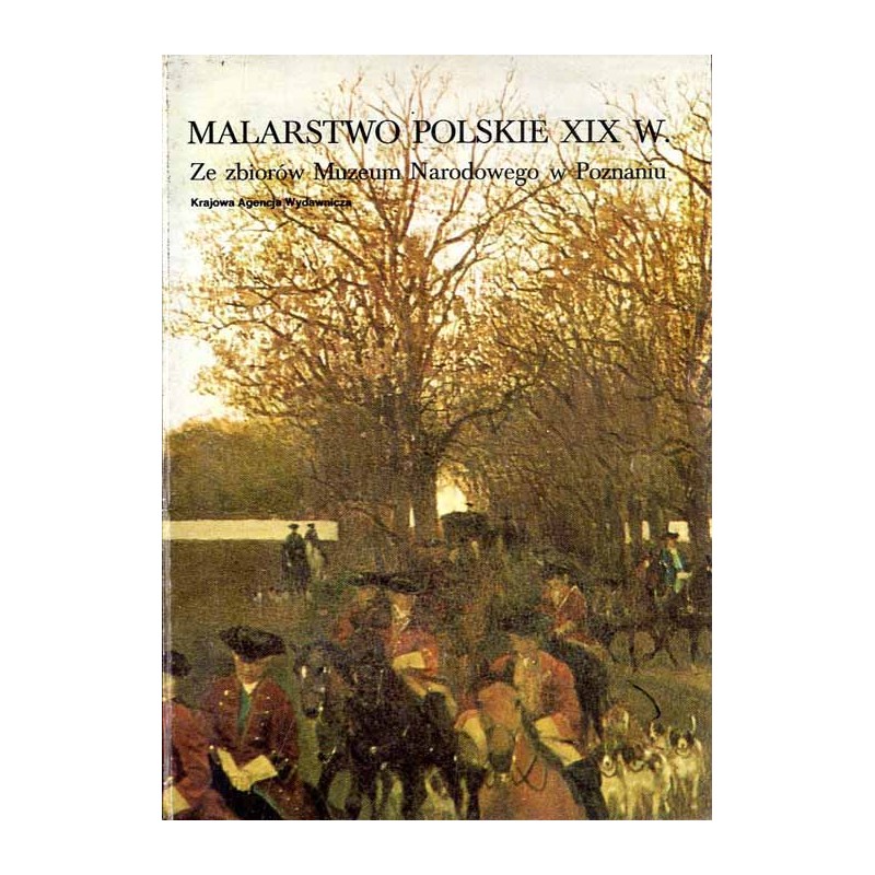 Malarstwo polskie XIX w. Ze zbiorów Muzeum Narodowego w Poznaniu / fot. Jerzy Malinowski