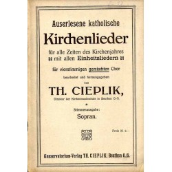 Auserlesene katholische Kirchenlieder für alle Zeiten des Kirchenjahres mit allen Einheitsliedern für vierstimmigen gemischten C