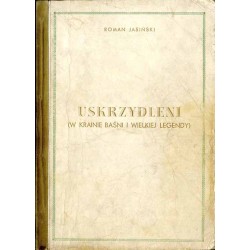 Uskrzydleni (w krainie baśni i wielkiej legendy)