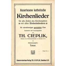 Auserlesene katholische Kirchenlieder für alle Zeiten des Kirchenjahres mit allen Einheitsliedern für vierstimmigen gemischten C