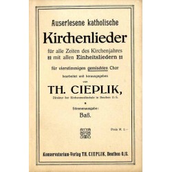Auserlesene katholische Kirchenlieder für alle Zeiten des Kirchenjahres mit allen Einheitsliedern für vierstimmigen gemischten C