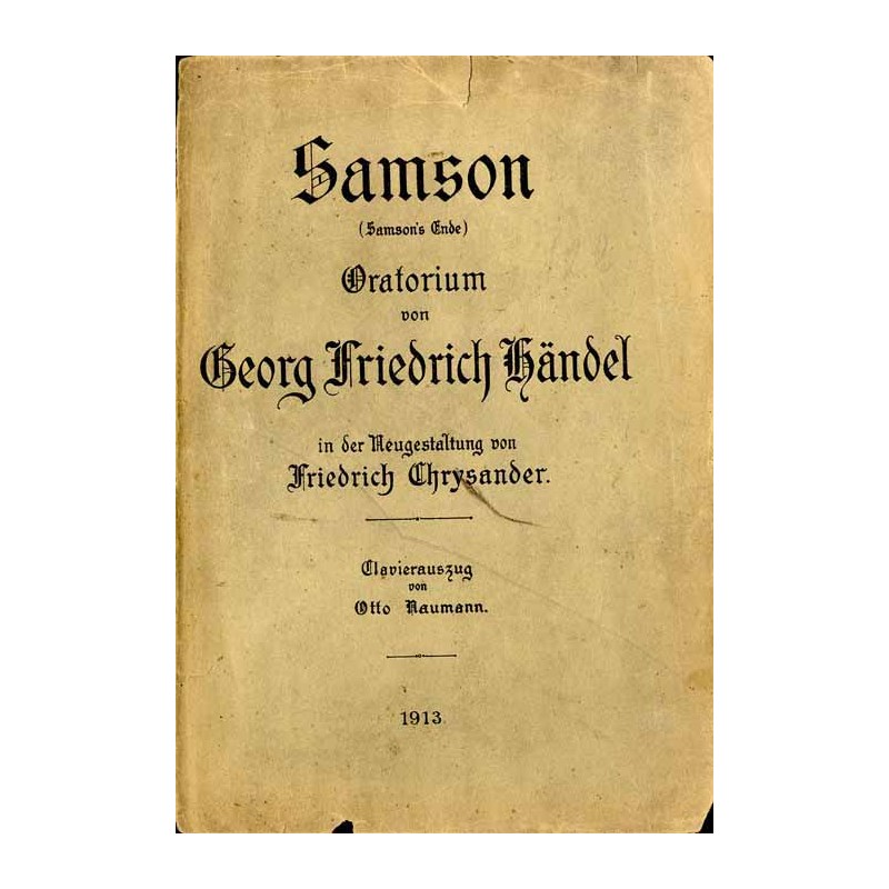 Samson (Samson's Ende). Oratorium von Georg Friedrich Händel in der Neugestaltung von Friedrich Chrysander. Claveirauszug von Ot