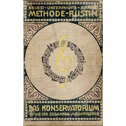 Das Konservatorium. Schule der gesamten Musiktheorie: [1] Selbst-Unterrichts-Briefe. Methode-Rustin. Musikalische Formenlehre [