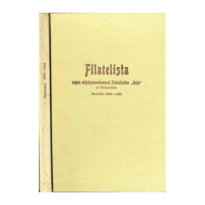 Filatelista. Organ międzynarodowych Filatelistów "Unia". Jedyny polski miesięcznik illustrowany poświęcony wiadomościom zbierani