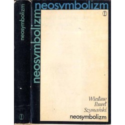 Neosymbolizm. O awangardowej poezji polskiej w latach trzydziestych
