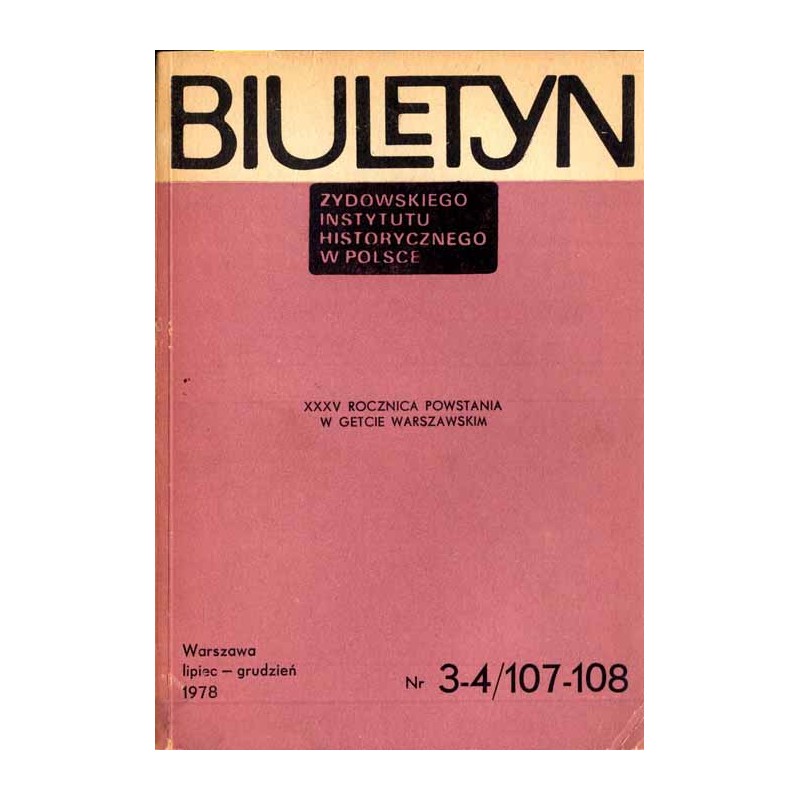 Biuletyn Żydowskiego Instytutu Historycznego w Polsce. 1978. Nr 3-4/107-108 (Lipiec - Grudzień 1978) / Materiały sympozjum poświ