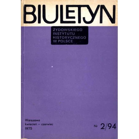 Biuletyn Żydowskiego Instytutu Historycznego w Polsce. 1975. Nr 2/94 (Kwiecień - Czerwiec 1975) / Prasa hebrajska w Warszawie /