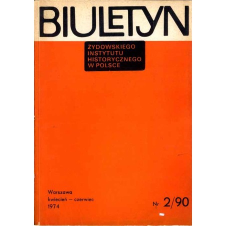 Biuletyn Żydowskiego Instytutu Historycznego w Polsce. 1974. Nr 2 (90) (Kwiecień - Czerwiec 1974)