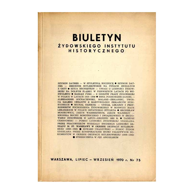 Biuletyn Żydowskiego Instytutu Historycznego. 1970. Nr 75 (Lipiec - Wrzesień 1970) / W stuletnią rocznicę 
- Szymon Datner: Zb