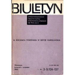 Biuletyn Żydowskiego Instytutu Historycznego w Polsce. 1983. Nr 2-3 (126-127) (Kwiecień - Wrzesień 1983) / W 40 rocznicę powstan