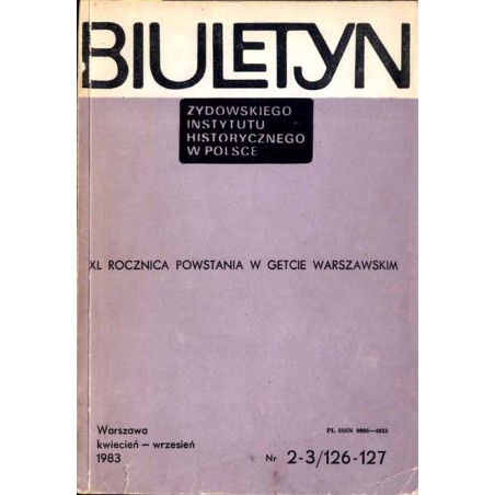 Biuletyn Żydowskiego Instytutu Historycznego w Polsce. 1983. Nr 2-3 (126-127) (Kwiecień - Wrzesień 1983) / W 40 rocznicę powstan