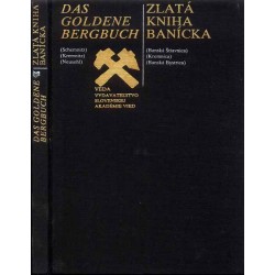Das goldene Bergbuch. Schemnitz, Kremnitz, Neusohl  Zlatá kniha banícka. Banská Štiavnica, Kremnica, Banská Bystrica