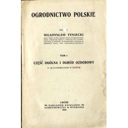 Ogrodnictwo polskie. T.1: Część ogólna i ogród ozdobowy