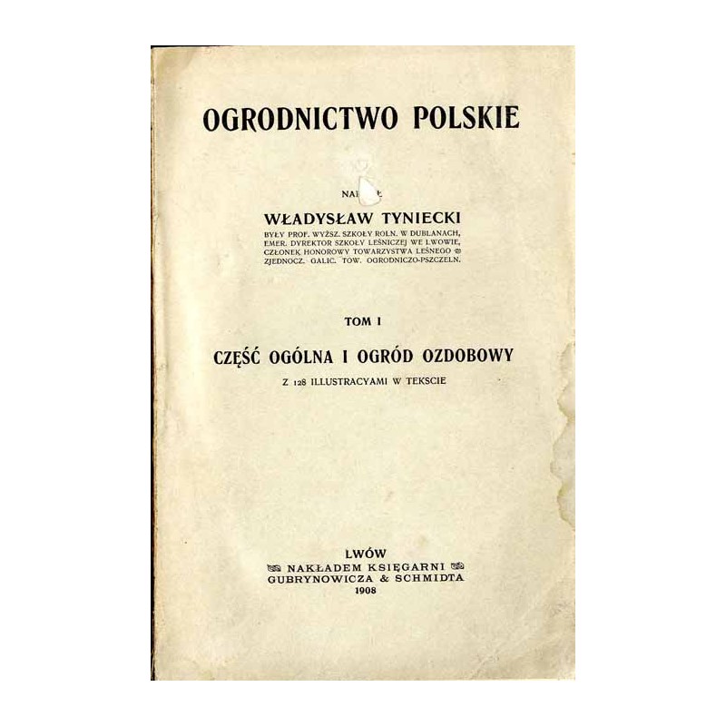 Ogrodnictwo polskie. T.1: Część ogólna i ogród ozdobowy