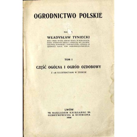 Ogrodnictwo polskie. T.1: Część ogólna i ogród ozdobowy