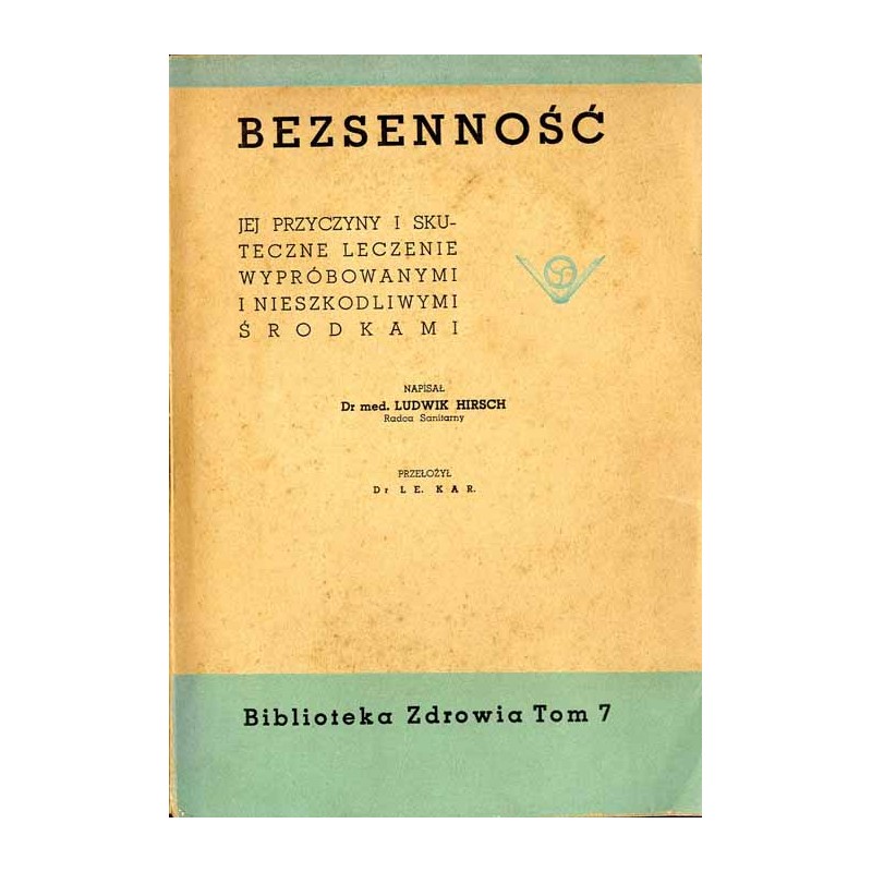 Bezsenność, jej przyczyny i skuteczne leczenie wypróbowanymi i nieszkodliwymi środkami