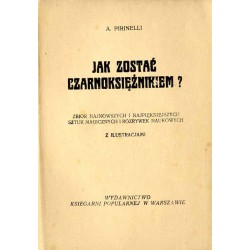 Jak zostać czarnoksiężnikiem? Zbiór najnowszych i najpiękniejszych sztuk magicznych i rozrywek naukowych z ilustracjami