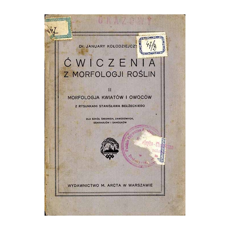 Ćwiczenia z morfologji roślin. 2.: Morfologja kwiatów i owoców. Dla szkół średnich, zawodowych, seminarjów i samouków