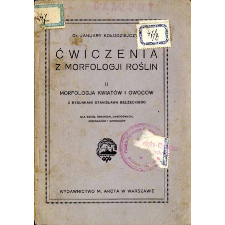 Ćwiczenia z morfologji roślin. 2.: Morfologja kwiatów i owoców. Dla szkół średnich, zawodowych, seminarjów i samouków
