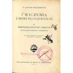Ćwiczenia z morfologji roślin. 2.: Morfologja kwiatów i owoców. Dla szkół średnich, zawodowych, seminarjów i samouków