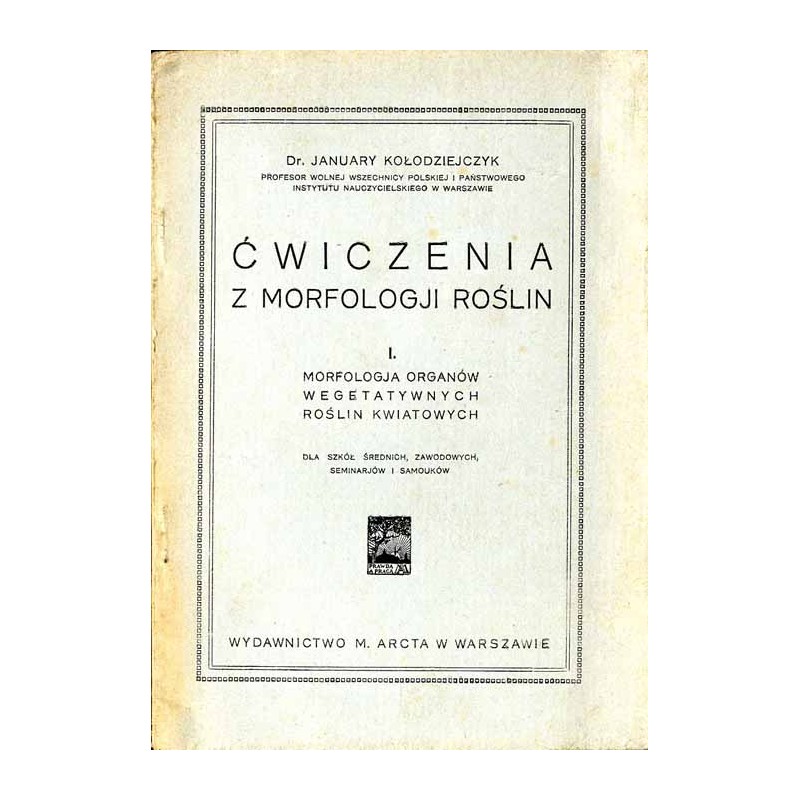 Ćwiczenia z morfologji roślin. 1: Morfologja organów wegetatywnych roślin kwiatowych. 2: Morfologja kwiatów i owoców