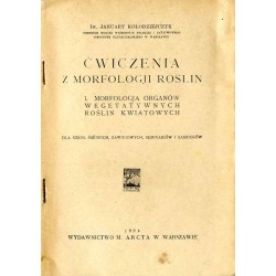 Ćwiczenia z morfologji roślin. 1: Morfologja organów wegetatywnych roślin kwiatowych. 2: Morfologja kwiatów i owoców