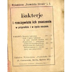 Bakterje i rzeczywiste ich znaczenie w przyrodzie i w życiu naszem / unikat