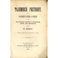 Tajemnice przyrody. Wiadomości ogólne o świecie. Kurs zawierający wskazówki do systematycznego wykładu nauk przyrodniczych