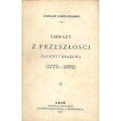 Obrazy z przeszłości Galicyi i Krakowa (1772-1858). T. 2