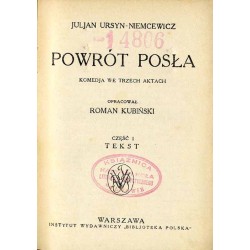 Powrót posła. Komedja we 3 aktach. Cz.1: Tekst. Cz.2: Objaśnienia i przypisy