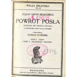 Powrót posła. Komedja we 3 aktach. Cz.1: Tekst. Cz.2: Objaśnienia i przypisy