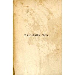 Z zagadnień życia. Szkice z zakresu biologii