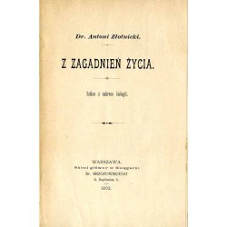 Z zagadnień życia. Szkice z zakresu biologii